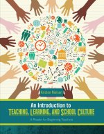 Introduction to Teaching, Learning, and School Culture: A Reader for Beginning Teachers