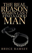 Real Reason Women Can'T Find a Good Man