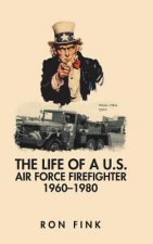 Life of a Us Air Force Firefighter 1960-1980