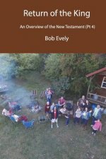 Return of the King, An Overview of the New Testament (Pt 4)