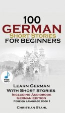 100 German Short Stories for Beginners Learn German with Stories Including Audiobook
