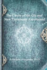 Canon of the Old and New Testaments Ascertained