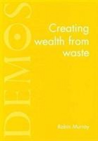 Creating Wealth from Waste