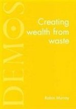 Creating Wealth from Waste