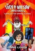 Lucy Wilson Mysteries, The: Curse of the Mirror Clowns