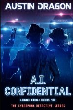 A.I. Confidential (Liquid Cool, Book 6)