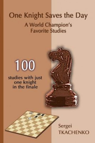 One Knight Saves the Day: A World Champion's Favorite Studies