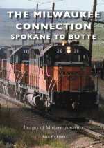 The Milwaukee Connection: Spokane to Butte