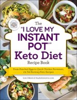 The I Love My Instant Pot(r) Keto Diet Recipe Book: From Poached Eggs to Quick Chicken Parmesan, 175 Fat-Burning Keto Recipes