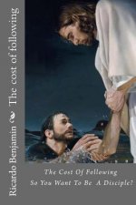 The cost of following: You Want To Be A Disciple