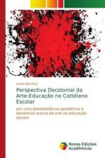 Perspectiva Decolonial da Arte-Educacao no Cotidiano Escolar