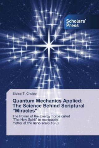 Quantum Mechanics Applied: The Science Behind Scriptural 