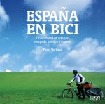 Espa?a en bici : cicloturismo de alforjas, sosegado, poético y sensual