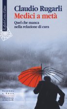 Medici a met?. Quel che manca nella relazione di cura