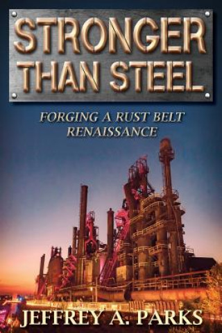 Stronger Than Steel: Forging a Rust Belt Renaissance