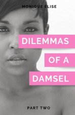 Dilemmas of a Damsel: Part II