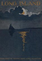 Long Island: Illustrated 1900 - As Published By The Long Island Railroad