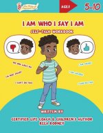 I Am Who I Say I Am: Self-Talk Workbook
