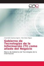 Gobierno de Tecnologias de la Informacion (TI) como aliado del Negocio