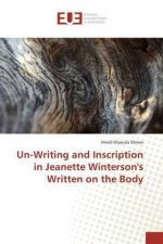 Un-Writing and Inscription in Jeanette Winterson's Written on the Body