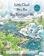 Little Cloud, Mrs. Pea, You Pointing at Me: 3 Stories