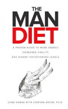 The Man Diet: A Proven Guide to More Energy, Increased Virility, and Higher Testosterone Levels.