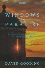 Windows on Paradise: Scenes of Hope and Salvation in the Gospel of Luke