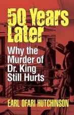 50 Years Later: Why the Murder of Dr. King Still Hurts