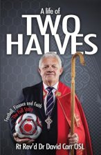 A Life of Two Halves: Football, Finance and Faith - The Full Story