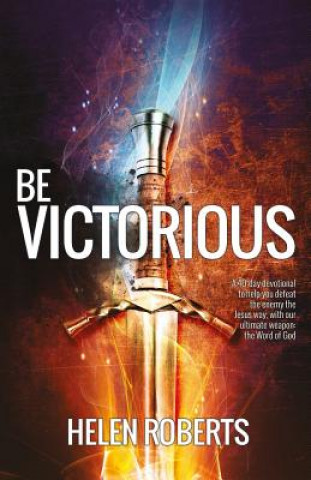 Be Victorious: A 40-day devotional journey