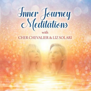 Inner Journey Meditations with Cher Chevalier & Liz Solari