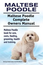 Maltese Poodle. Maltese Poodle Complete Owners Manual. Maltese Poodle book for care, costs, feeding, grooming, health and training.