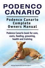 Podenco Canario. Podenco Canario Complete Owners Manual. Podenco Canario book for care, costs, feeding, grooming, health and training.