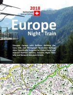 Europe by Night Train 2018 - Switzerland Special Edition: Discover Europe with RailPass RailMap the Icon, Info and Photograph Illustrated Railway Atla