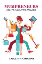 Mumpreneurs: How to Juggle the Struggle