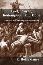 God, Prayer, Redemption, and Hope: Pastoral and Theological Reflections