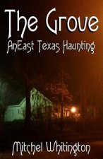 The Grove - An East Texas Haunting
