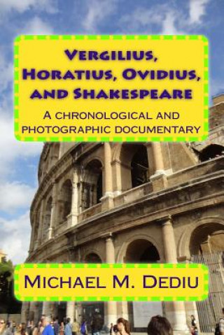 Vergilius, Horatius, Ovidius, and Shakespeare: A chronological and photographic documentary