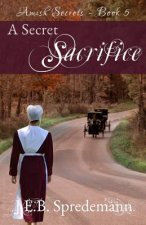 Secret Sacrifice (Amish Secrets - Book 5)