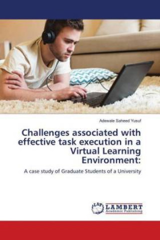 Challenges associated with effective task execution in a Virtual Learning Environment