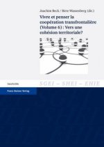 Vivre et penser la coopération transfrontali?re. Vol. 6: Vers une cohésion territoriale?