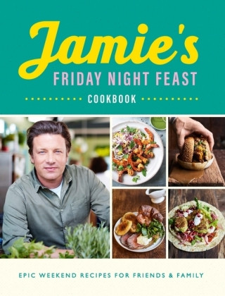 Jamie's Friday Night Feast Cookbook (Jamie Oliver)(Puha kötésű)