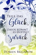 Teile das Glück dann kommt es doppelt zurück