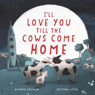 I'll Love You Till the Cows Come Home (Kathryn Cristaldi)(Twarda)