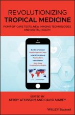 Revolutionizing Tropical Medicine - Point-of-Care Tests, New Imaging Technologies and Digital Health