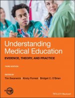 Understanding Medical Education - Evidence, Theory  and Practice, Third Edition