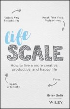 Lifescale - How to Live a More Creative, Productive, and Happy Life