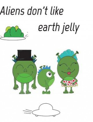 Aliens dont like eath jelly