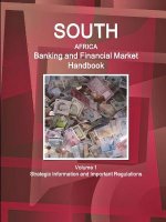 South Africa Banking & Financial Market Handbook Volume 1 Strategic Information and Important Regulations