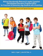 Writing Educationally Relevant and Legally Compliant Individualized Education Programs (IEPs) for Preschool and Elementary Age Students with Disabilit